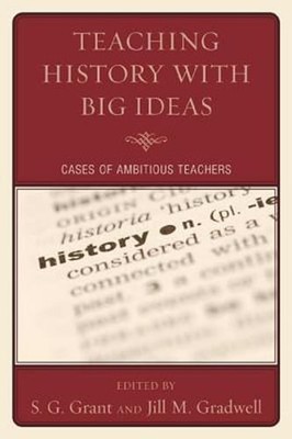 Teaching History with Big Ideas: Cases of Ambitious Teachers by Andrew Beiter