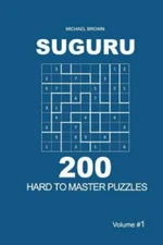 Suguru - 200 Hard to Master Puzzles 9x9 (Volume 1) by Brown, Michael, Like Ne...