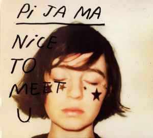 Pi Ja Ma - Nice To Meet U, (CD)