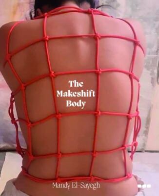 The Makeshift Body: Mandy El-S - GOOD