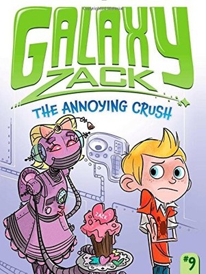 The Annoying Crush (Galaxy Zack) by Ray O'Ryan