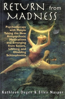 Return from Madness: Psychotherapy with People Taking the New Antipsychotic Medi