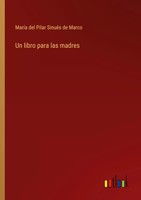 MaríA Del Pilar SinuéS De Marco | Un Libro Para Las Madres | Taschenbuch (2024)