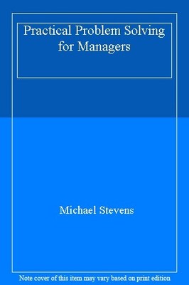Practical Problem Solving for Managers,Michael Stevens