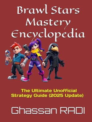 Brawl Stars Mastery Encyclopedia : The Ultimate Unofficial Strategy Guide (2...