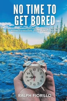No Time To Get Bored An American Adventurer-Educator, E - Paperback NEW RALPH. F