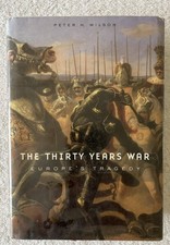 THIRTY YEARS WAR: Europe's Tragedy by Peter H. Wilson (2009, Hardcover)