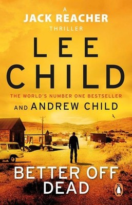 Better Off Dead: The unputdownable Jack Reacher thriller from the No.1 Sunday Ti