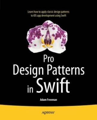 Pro Design Patterns in Swift - Paperback By Freeman, Adam - VERY GOOD