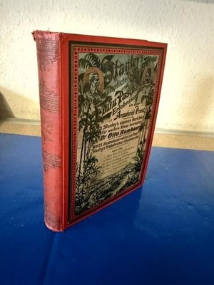 Stanley's sämtliche Reisen in Afrika und Emin Paschas, Wissmanns, Dr. Peters Erl