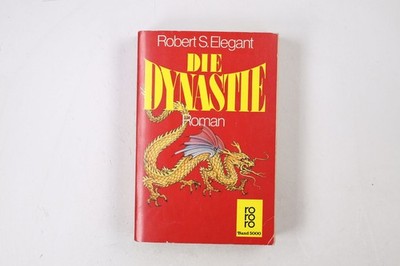 26700 Robert S. Elegant DIE DYNASTIE e. Handelshaus in Hongkong ; Roman