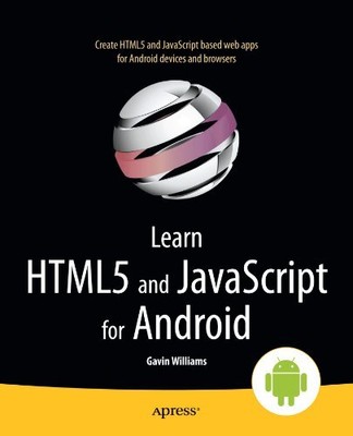 LEARN HTML5 AND JAVASCRIPT FOR ANDROID By Gavin Williams