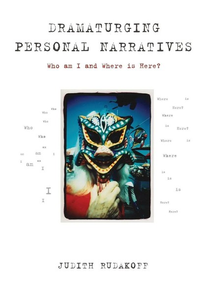 Dramaturging Personal Narratives Who Am I And Where Is Here? Judith Rudakoff-image