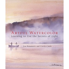 Artful Watercolor: Learning to Use the Secrets of Light