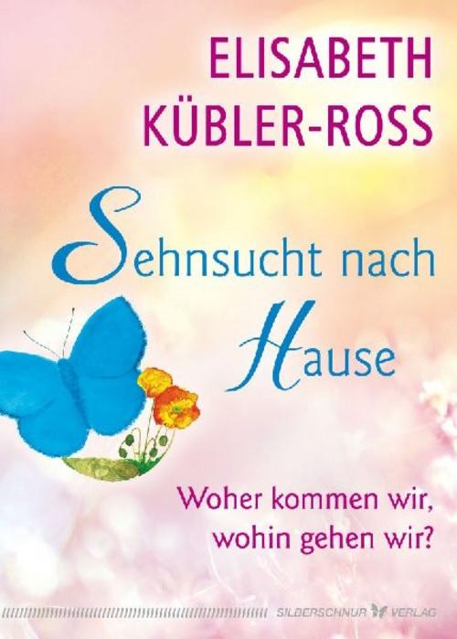 Sehnsucht nach Hause Elisabeth Kübler-Ross