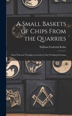 Kuhn - A Small Baskets of Chips From the Quarries  Some Practical Thou - X555z