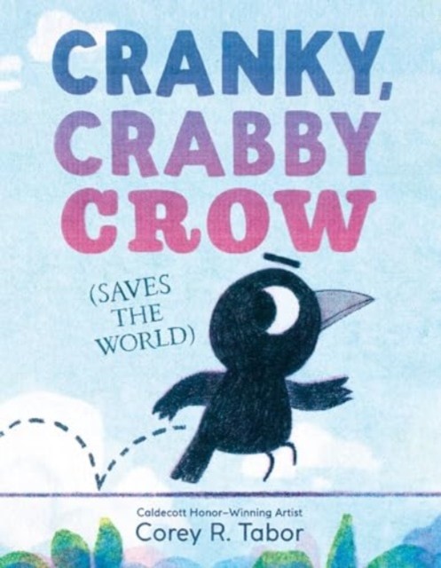 Cranky, Crabby Crow (Saves The World) Corey R. Tabor - Image 2