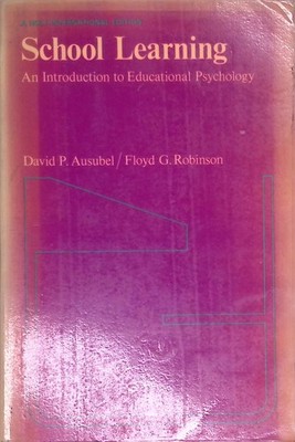 School Learning, An Introduction to Educational Psychology. Ausubel, David P. an