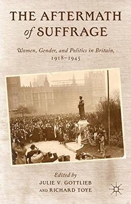 THE AFTERMATH OF SUFFRAGE: WOMEN, GENDER, AND POLITICS IN By Julie NEW