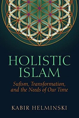 Holistic Islam: Sufism, Transformation, and the Needs of Buch White Cloud Press