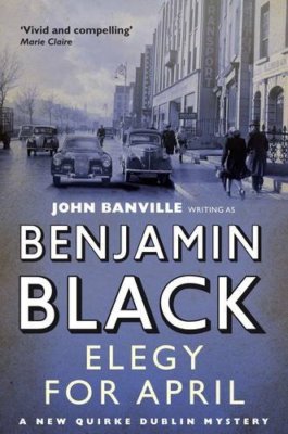 Elegy for April (Quirke Mysteries),Benjamin Black- 9780330509145
