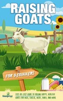 Small Footprint Press | Raising Goats For Beginners | Taschenbuch | Englisch