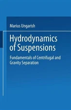 Hydrodynamics of Suspensions : Fundamentals of Centrifugal and Gravity Separa...