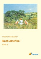 Friedrich GerstäCker | Nach Amerika! | Taschenbuch | Deutsch (2016) | Band 6