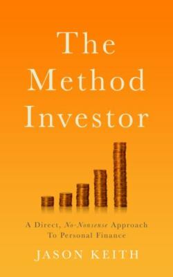 The Method Investor: A Direct, No-Nonsense Approach To Personal Finance by Ke...