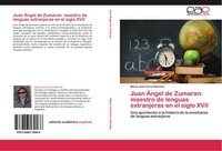 Juan ÁNgel De Zumaran: Maestro De Lenguas Extranjeras En El Siglo Xvii MaríA Jos