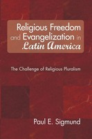 Paul E. Sigmund | Religious Freedom and Evangelization In Latin America | Buch
