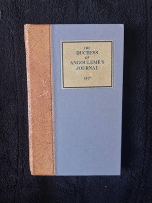 The Duchess of Angouleme's Journal - M. Hue 1817 Rare Book