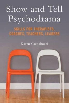Show and Tell Psychodrama: Skills for Therapists, Coaches, Teachers,  - GOOD