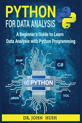 Python For Data Analysis: A Beginner's Guide to Learn Data Analysis with Python