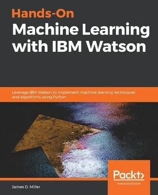James Miller Hands-On Machine Learning with IBM Watson (Paperback) (UK IMPORT)