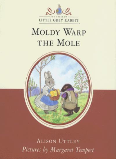 Moldy Warp the Mole (The Tales of Little Grey Rabbit) By Alison Uttley, Margare