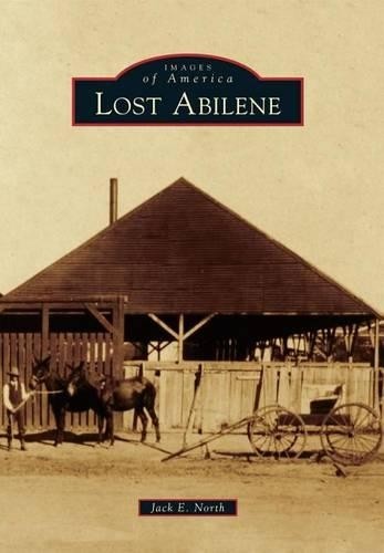 Jack E. North Lost Abilene (Paperback) Images of America