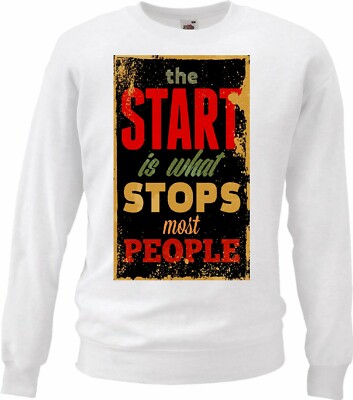 Sweatshirt THE START IS WHAT STOPS MOST PEOPLE VINTAGE LIFESTYLE FASHION GOTHIC