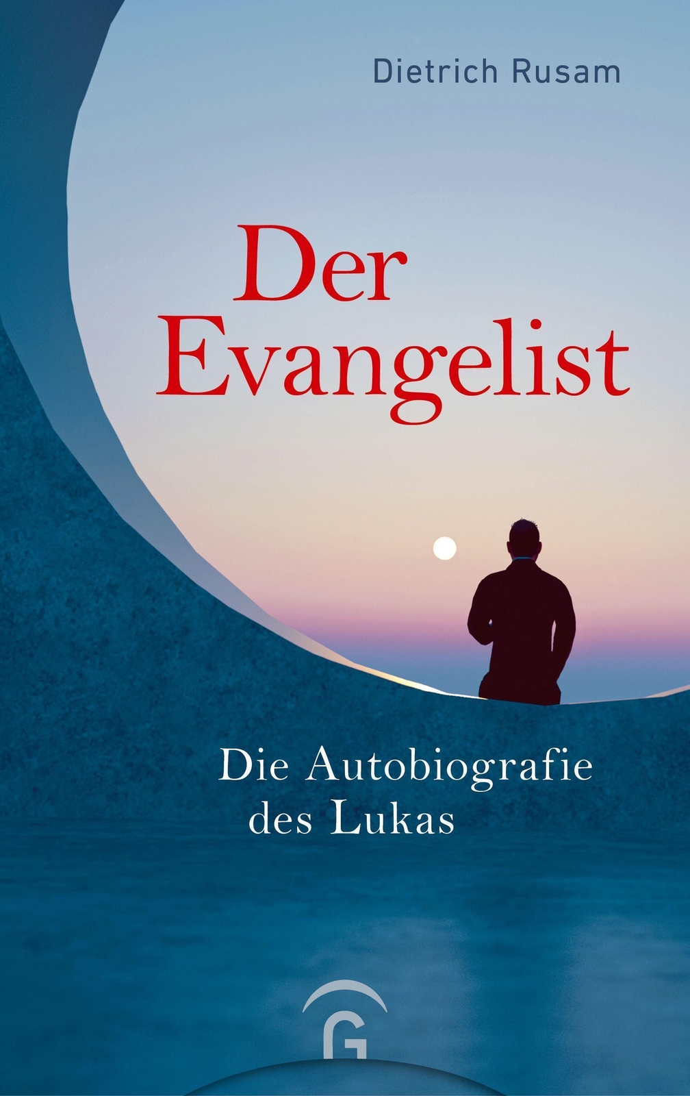 Der Evangelist | Die Autobiografie Des Lukas | Dietrich Rusam |