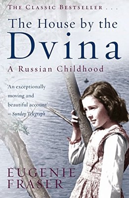 Eugenie Fraser - House by the Dvina   A Russian Childhood - Paperback - H245z