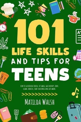 Matilda Walsh 101 Life Skills and Tips for Teens - How to (Hardback) (UK IMPORT)