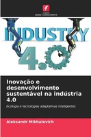 InovaçãO E Desenvolvimento SustentáVel Na IndúStria 4.0 Aleksandr Mikhalevich