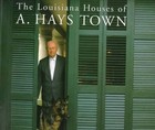 The Louisiana Houses of A.Hays Town by Cyril E. Vetter (Hardback, 1999)