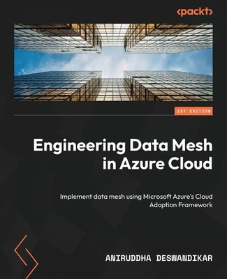 Aniruddha Deswandikar | Engineering Data Mesh in Azure Cloud | Taschenbuch