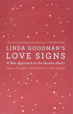 Linda Goodman's Love Signs: A New Approach to the Human Heart   The Classi...
