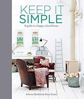 Keep It Simple : A Guide to a Happy, Relaxed Home Hardcover