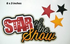 STAR OF THE SHOW TITLE scrapbook premade paper piecing 3D die cut by Rhonda