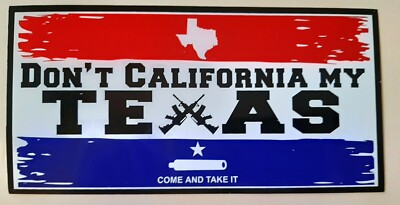 DON'T CALIFORNIA MY TEXAS BUMPER STICKER