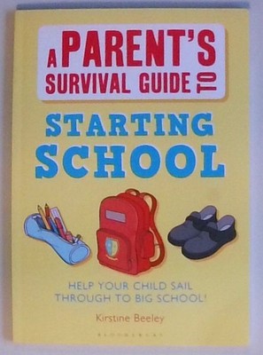 Parent's Survival Guide to Starting School: Help your child sail through to big