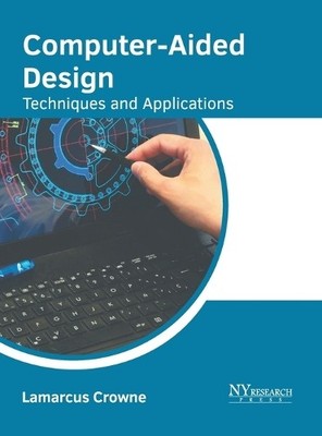 Lamarcus Crowne Computer-Aided Design: Techniques and Applications (Hardback)